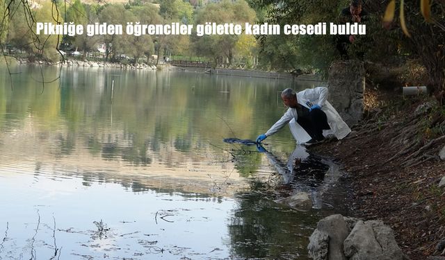 Pikniğe giden öğrenciler gölette kadın cesedi buldu