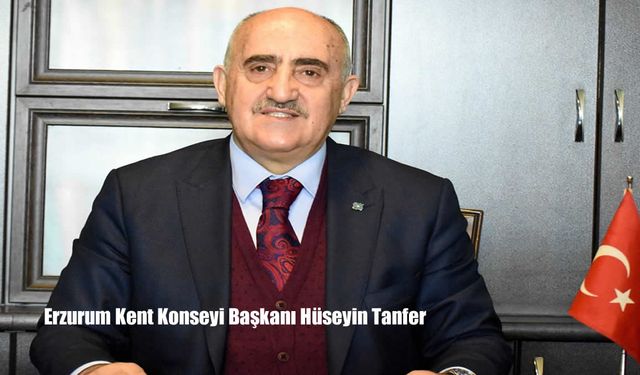 Erzurum Kent Konseyi Başkanı Hüseyin Tanfer: “Cumhuriyet, Türk Milletinin Tarih Sahnesinde Yeniden Var Oluşunun Adıdır”