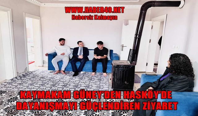 Kaymakam Güney’den Hasköy’de dayanışma ziyareti