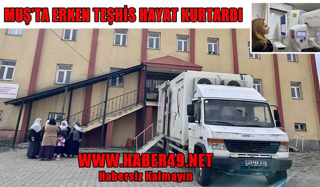 Muş’ta mobil tarama aracı sayesinde erken tanı oranı artıyor
