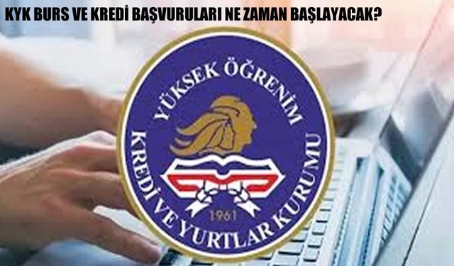 KYK Burs ve Kredi Başvuruları Ne Zaman Başlayacak?