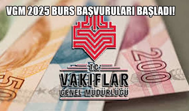 VGM 2025 Burs Başvuruları Başladı! e-Devlet Üzerinden Kolay Başvuru Rehberi
