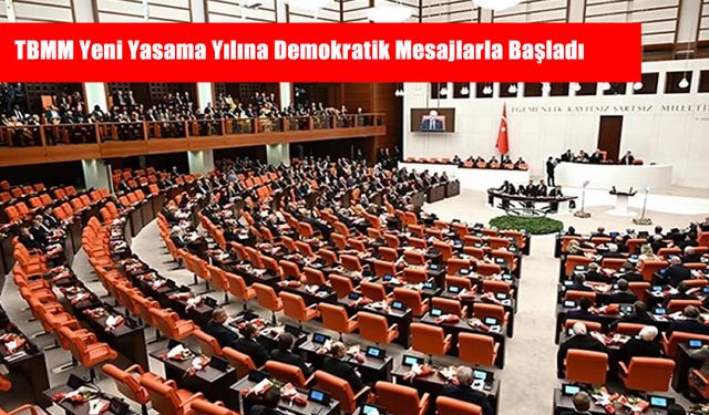 TBMM Yeni Yasama Yılına Demokratik Mesajlarla Başladı