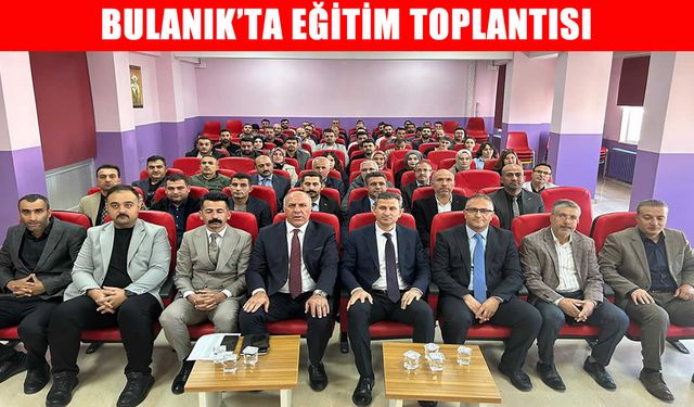Bulanık’ta eğitimde yeni dönemin hedefleri masaya yatırıldı