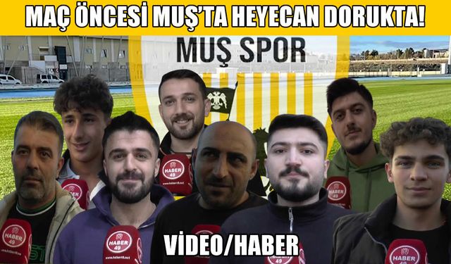 Muş'ta Malatya maçı öncesi büyük heyecan: Taraftarlardan skor tahmini