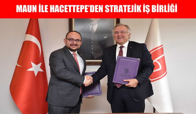 MAUN ve Hacettepe Üniversitesi arasında iş birliği protokolü imzalandı