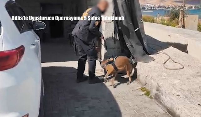 Bitlis’te Uyuşturucu Operasyonu: 5 Şahıs Tutuklandı