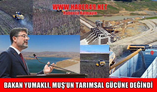 Bakan Yumaklı: Alparslan Barajı Muş tarımını canlandırıyor