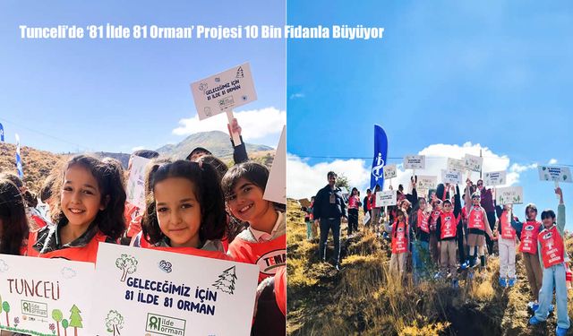 Tunceli’de ‘81 İlde 81 Orman’ Projesi 10 Bin Fidanla Büyüyor