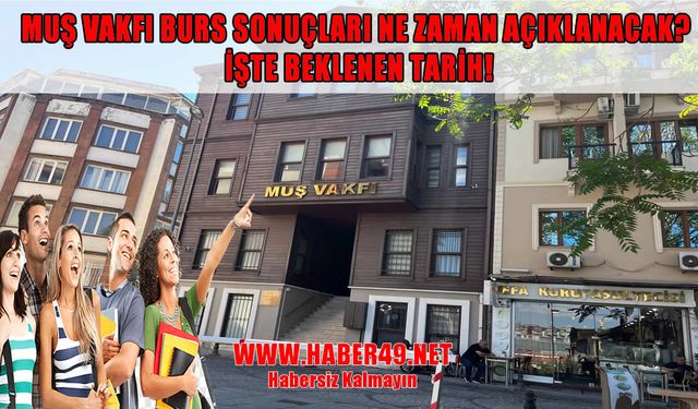 Muş Vakfı burs başvuruları ne zaman açıklanacak, burslar hesaplara ne zaman yatacak?