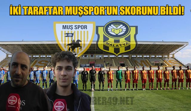 Malatyaspor Muş deplasmanında yıkıldı: Maç skorunu iki kişi bildi!