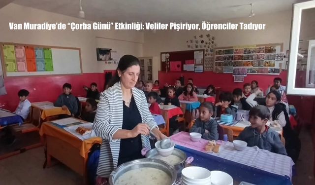 Van Muradiye’de “Çorba Günü” Etkinliği: Veliler Pişiriyor, Öğrenciler Tadıyor
