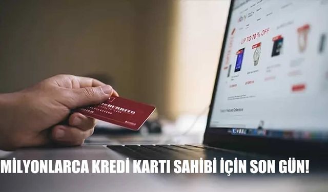 Milyonlarca Kredi Kartı Sahibi İçin Son Gün! BDDK Uyarısı: Başvuru Süresi Bugün Doluyor