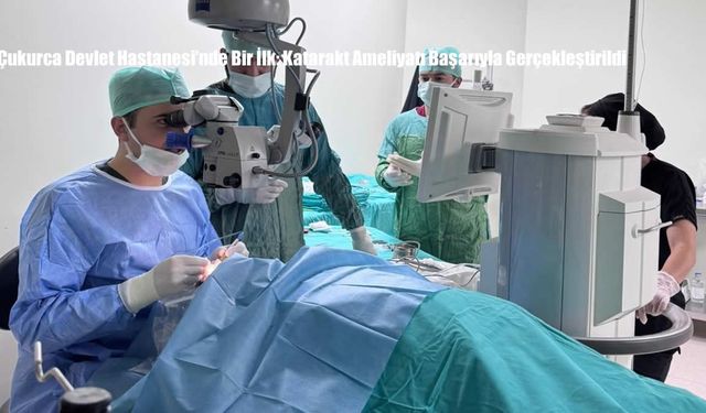 Çukurca Devlet Hastanesi’nde Bir İlk: Katarakt Ameliyatı Başarıyla Gerçekleştirildi