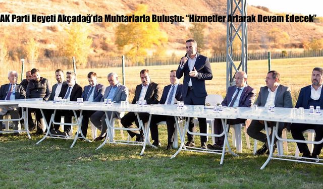 AK Parti Heyeti Akçadağ’da Muhtarlarla Buluştu: “Hizmetler Artarak Devam Edecek”