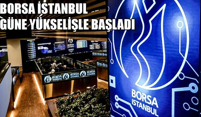 Borsa İstanbul Güne Yükselişle Başladı: Gözler ECB’nin Faiz Kararında