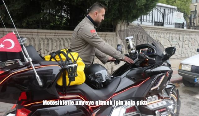 Tam 3 bin 707 kilometre: Motosikletle umreye gitmek için yola çıktı