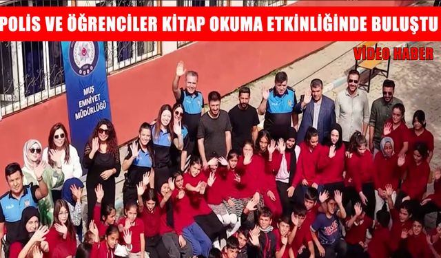 Muş’ta polis ve öğrenciler kitap okuma etkinliğinde buluştu