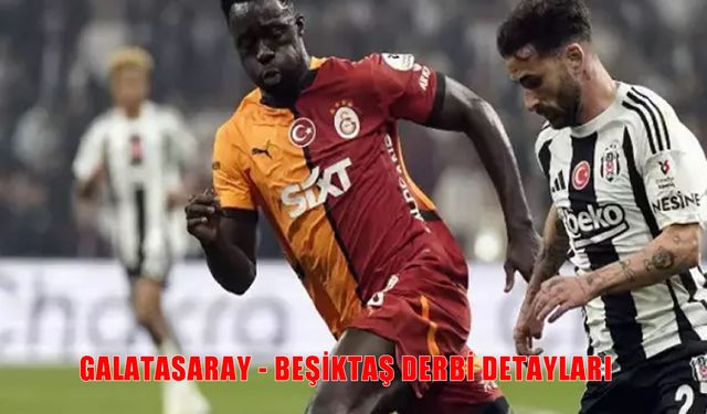 Galatasaray – Beşiktaş Derbisi Ne Zaman, Saat Kaçta ve Hangi Kanalda Yayınlanacak?