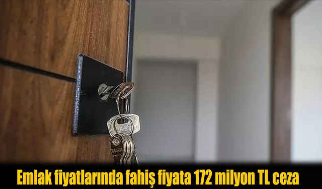Emlak fiyatlarında fahiş fiyata 172 milyon TL ceza