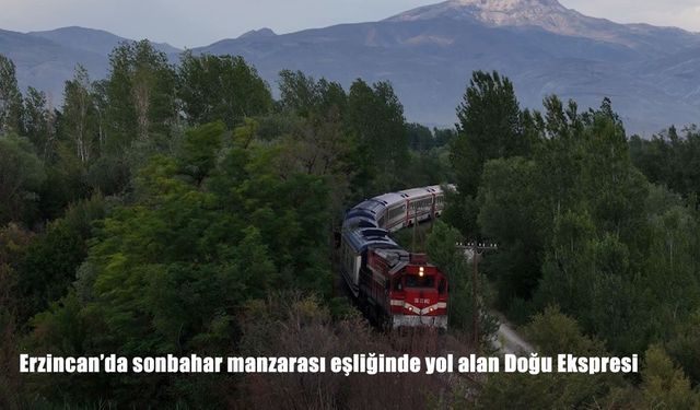 Erzincan’da sonbahar manzarası eşliğinde yol alan Doğu Ekspresi