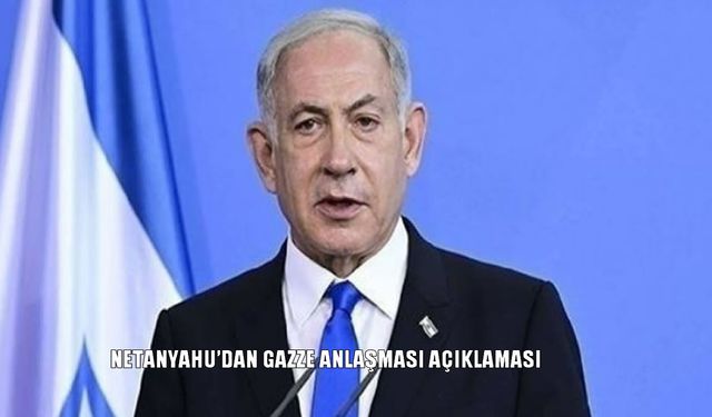 Netanyahu: “Gazze Anlaşmasını Yarın Onaylayacağız, Tüm Rehineleri Eve Döndüreceğiz”