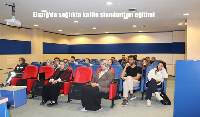 Elazığ'da sağlıkta kalite standartları eğitimi