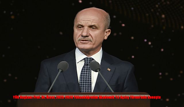 YÖK Başkanı Prof. Dr. Özvar, 2025-2026 Yükseköğretim Akademik Yıl Açılış Töreni'nde konuştu