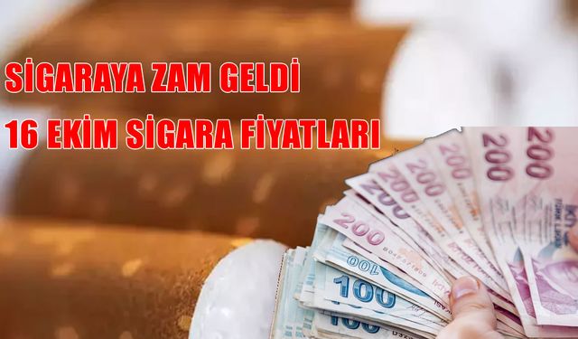 Sigaraya yeni zam şoku! 16 Ekim 2025 güncel sigara fiyatları açıklandı