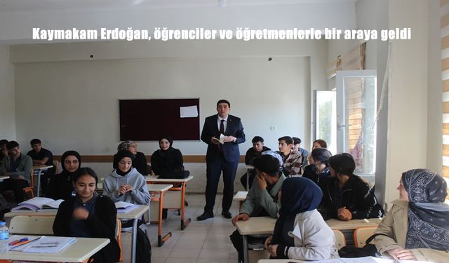 Kaymakam Erdoğan, öğrenciler ve öğretmenlerle bir araya geldi