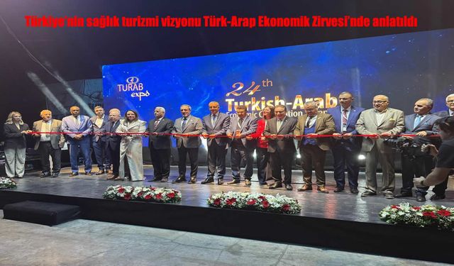 Türkiye’nin sağlık turizmi vizyonu Türk-Arap Ekonomik Zirvesi’nde anlatıldı