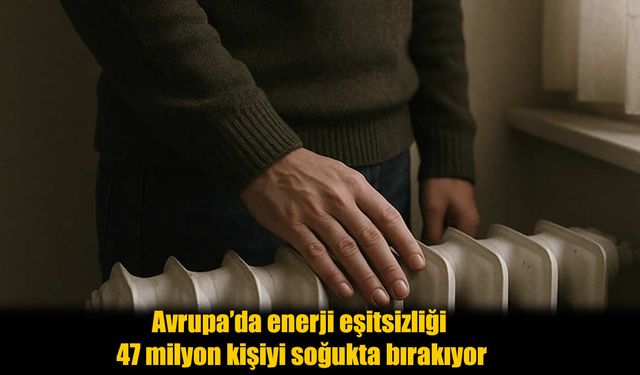 Avrupa’da Enerji Eşitsizliği Sosyal Krizi Derinleştiriyor
