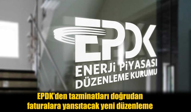 EPDK'den elektrik faturalarına doğrudan tazminat uygulaması