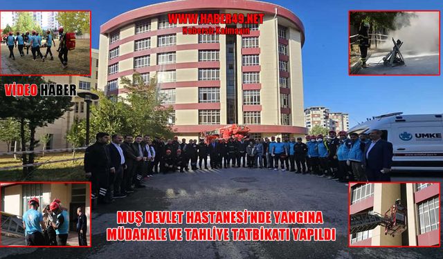 Muş Devlet Hastanesi’nde AFAD, UMKE ve itfaiye ekipleriyle yangın tatbikatı