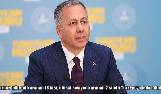 6 Ülkeyi Kapsayan Dev Operasyon: Kırmızı Bültenle Aranan 13 Kişi Dahil 15 Suçlu Türkiye'de!