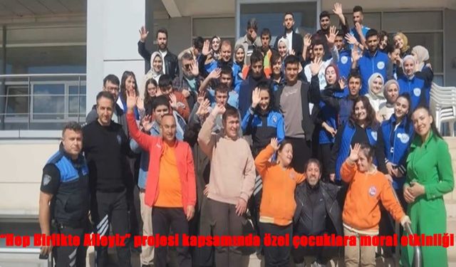 Erzincan’da “Hep Birlikte Aileyiz” Projesiyle Özel Çocuklara Moral Desteği