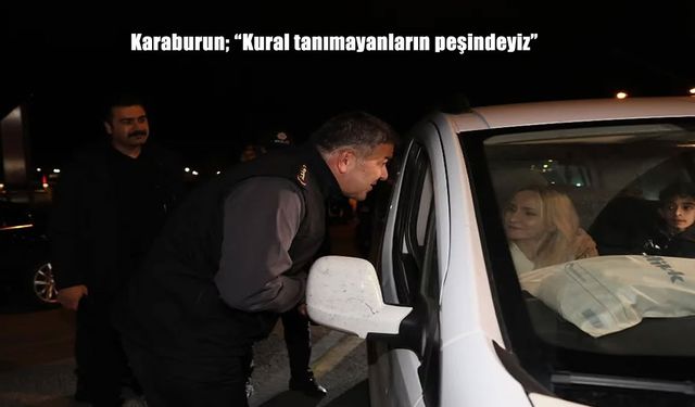 Karaburun; "Kural tanımayanların peşindeyiz"