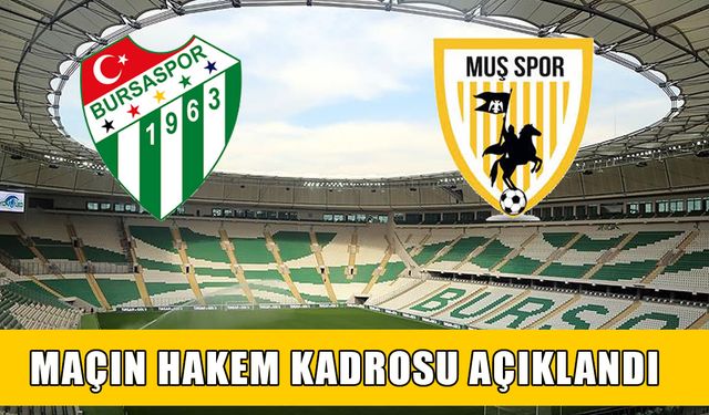Muşspor-Bursaspor maçının hakem kadrosu belli oldu