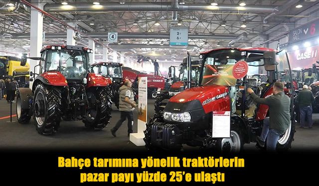 Bahçe tarımında sessiz devrim: Traktör satışları rekor kırdı