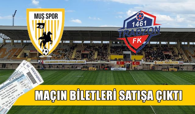 Muşspor-1461 Trabzon FK maçı biletleri satışta