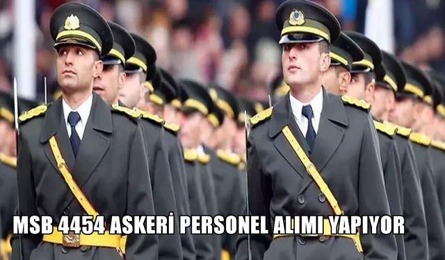 Milli Savunma Bakanlığı 4454 askeri personel alımı yapacak: Başvurular başladı