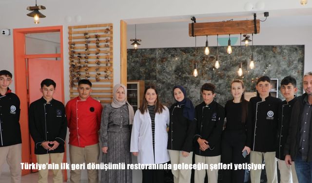 Türkiye’nin ilk geri dönüşümlü restoranında geleceğin şefleri yetişiyor