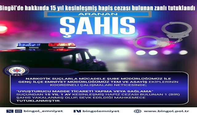 Bingöl’de 15 Yıl Kesinleşmiş Hapis Cezası Bulunan Zanlı Tutuklandı