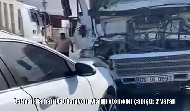 Batman’da hafriyat kamyonu ve iki otomobil çarpıştı: 2 yaralı