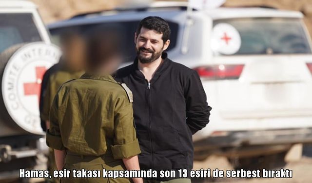 İkinci Turda 13 Esir Özgür: Takas Diplomasisi Devam Ediyor!