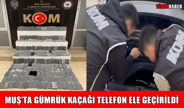 Muş’ta gümrük kaçağı 218 cep telefonu ele geçirildi