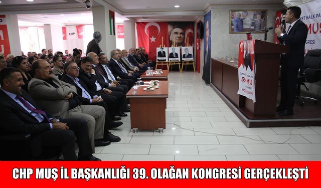 CHP Muş İl Başkanlığı'nda kongre heyecanı: Sönmez, güven tazeledi