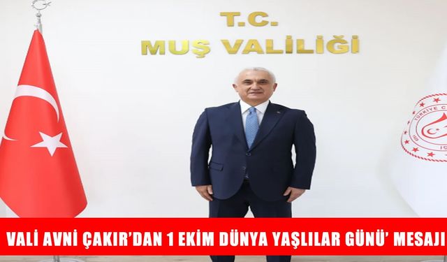 Muş Valisi Çakır: Yaşlılarımızın huzurlu bir hayat sürmesi için var gücümüzle çalışıyoruz