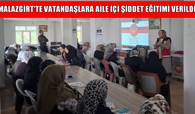 Malazgirt’te aile içi şiddet ve erken yaşta evlilikle mücadele eğitimi verildi