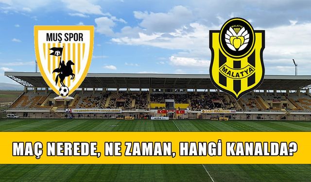 Muşspor–Yeni Malatya maçı ne zaman, nerede, hangi kanalda yayınlanacak?